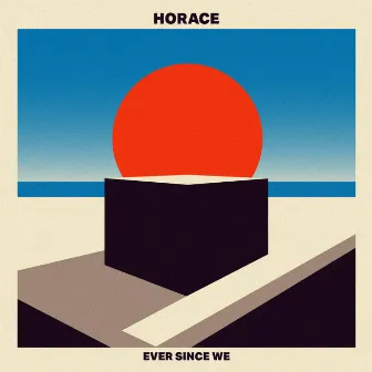 Ever Since We by Horace