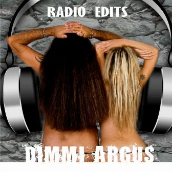 Radio Edits by Dimmi Argus