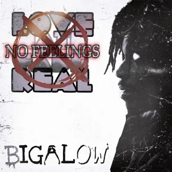 #NoFeelings by Deuce Bigalow