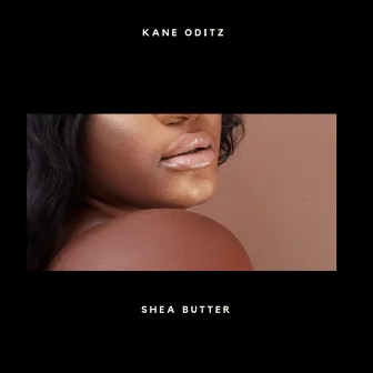 Shea Butter by Kane Oditz