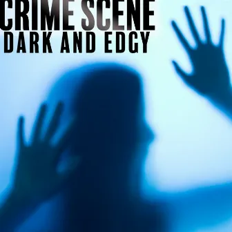 Crime Scene: Dark and Edgy by Mark Cousins