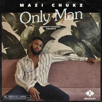 Only Man by Mazi Chukz