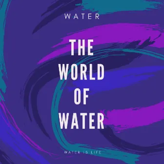 The World Of Water by Water