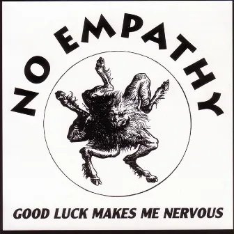 Good Luck Makes Me Nervous by No Empathy