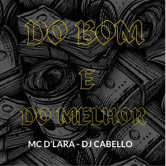 Do Bom e do Melhor by MC D'lara