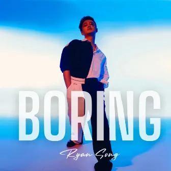 Boring by Ryan.Song