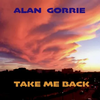 Take Me Back by Alan Gorrie