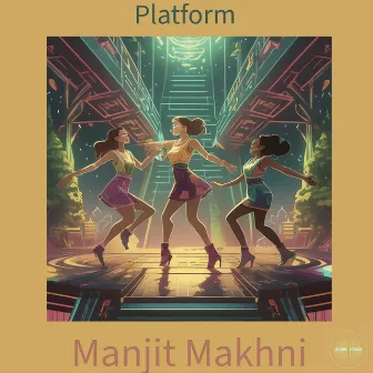 Platform (RENEWED) by Manjit Makhni