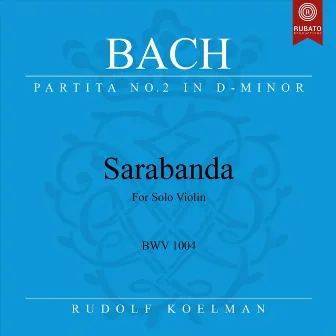 Violin Partita No. 2 in D Minor, BWV 1004: III. Sarabanda by Rudolf Koelman