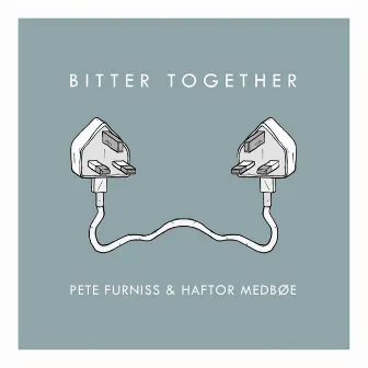 Bitter Together by Haftor Medbøe