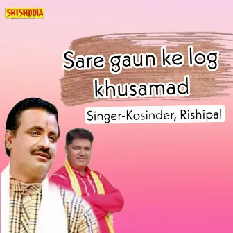 Sare Gaun Ke Log Khusamad by Koshinder