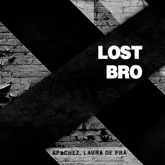 Lost Bro by Lau de Prá