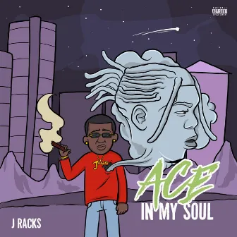 Ace In My Soul by J. Rack$