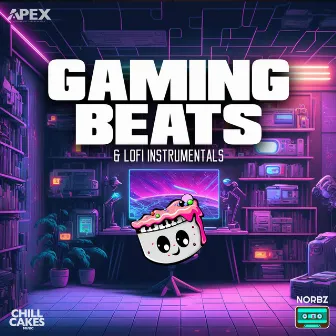 Gaming Beats & Lofi Instrumentals by Chill Cakes Music