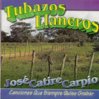 Tubazos Llaneros, Vol. 1 by José Catire Carpio