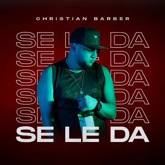 Se Le Da by Christian Barber