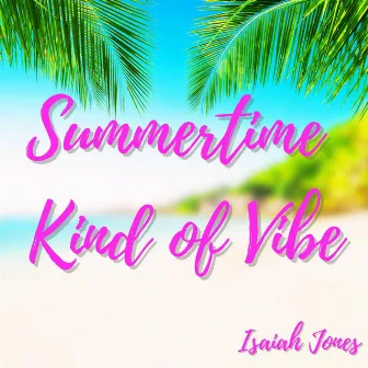 Summertime Kind of VIbe by Isaiah Jones