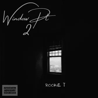 Window Pt. 2 by Rookie T