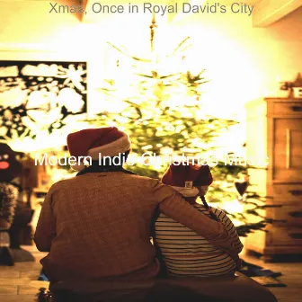 Xmas, Once in Royal David's City by Modern Indie Christmas Music