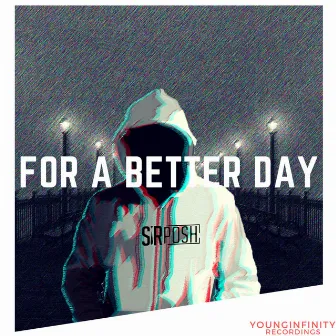 For a Better Day by Sir Posh