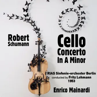 Robert Schumann: Cello Concerto In A Minor, Op. 129 (1953) by RIAS Sinfonie-Orchester Berlin