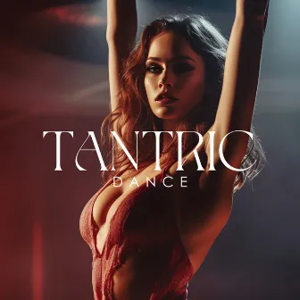 Tantric Dance: Awaken Your Sensuality and Open Erotic Energy by Tantra Healing Paradise