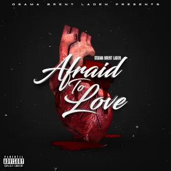 Afraid to Love by Osama Brent Laden