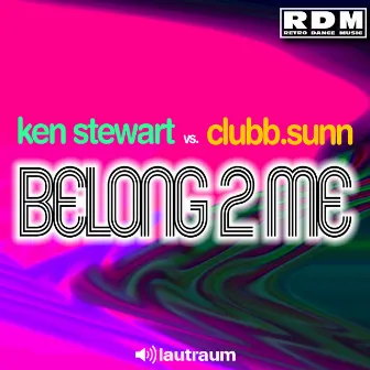 Belong 2 Me (RDM Full Vocal Mix) by Ken Stewart