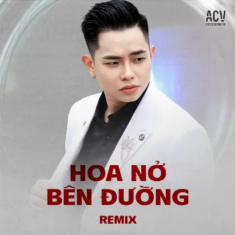 Hoa Nở Bên Đường (Remix) by Quang Đăng Trần