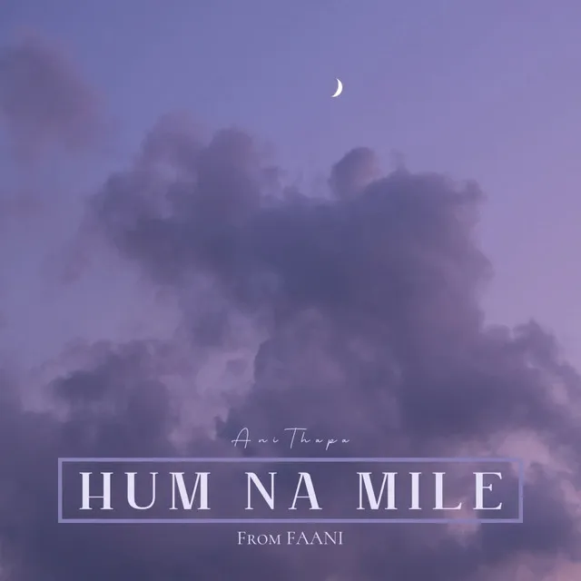 Hum Na Mile (From FAANI)