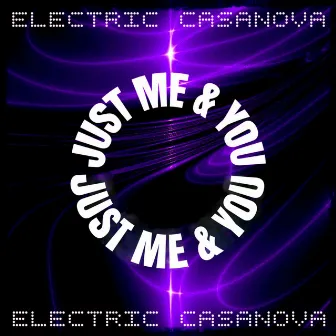 Just Me & You by Electric Casanova