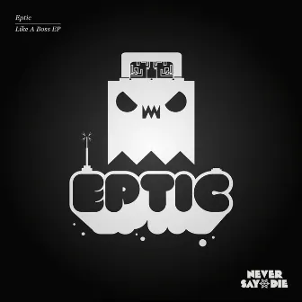 Like A Boss EP by Eptic