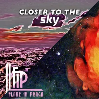 Closer to the Sky by Flare In Praga