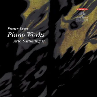 Liszt: Piano Works by Arto Satukangas