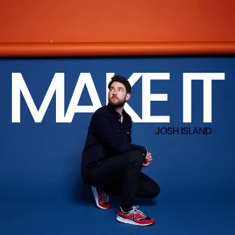 Make It by Josh Island