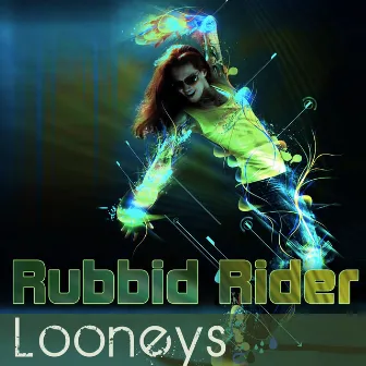 Rubbid Rider by Looneys