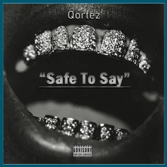 Safe To Say by Qortez