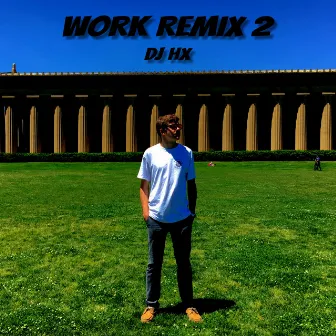 Work Remix 2 by DJ HX