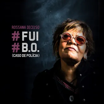 Fui / B.O. (Caso de Polícia) by Rossana Decelso