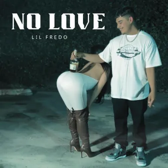 No Love by Lil Fredo