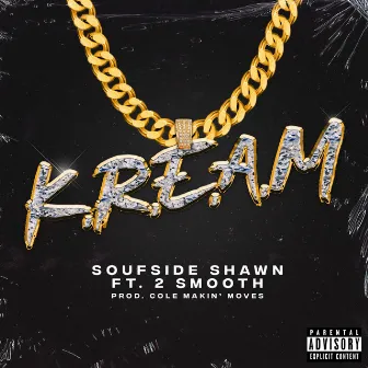 K.R.E.A.M by Soufside Shawn