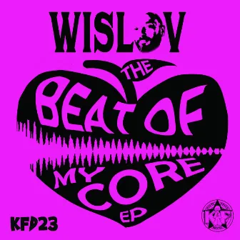 The Beat Of My Core EP by Wislov