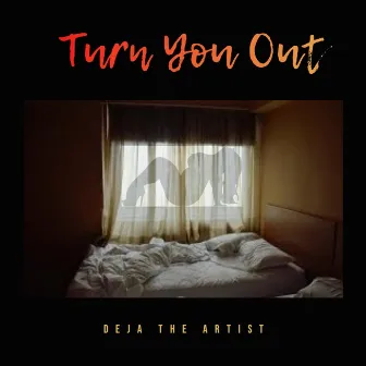 Turn You Out (Radio Version) by Deja the Artist