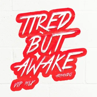 Tired But Awake (VIP Mix) by Armando