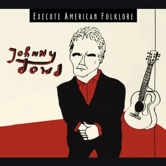 Execute American Folklore by Johnny Dowd