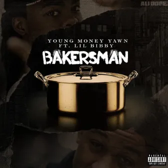 Bakersman (feat. Lil Bibby) by Young Money Yawn