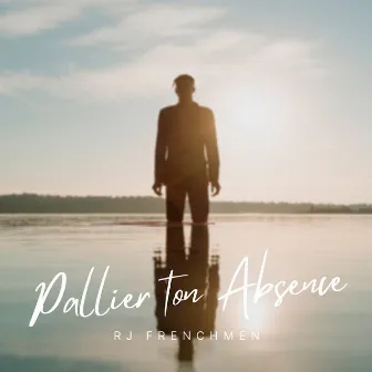 Pallier ton absence by RJ Frenchmen