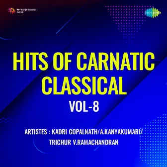 Hits of Carnatic Classical, Vol. 8 by Trichur V. Ramachandran