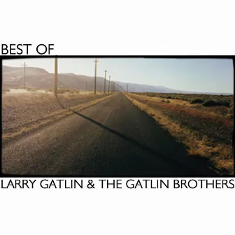 Best Of by Larry Gatlin & The Gatlin Brothers