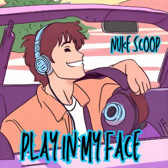 Play In My Face by Nuke Scoop